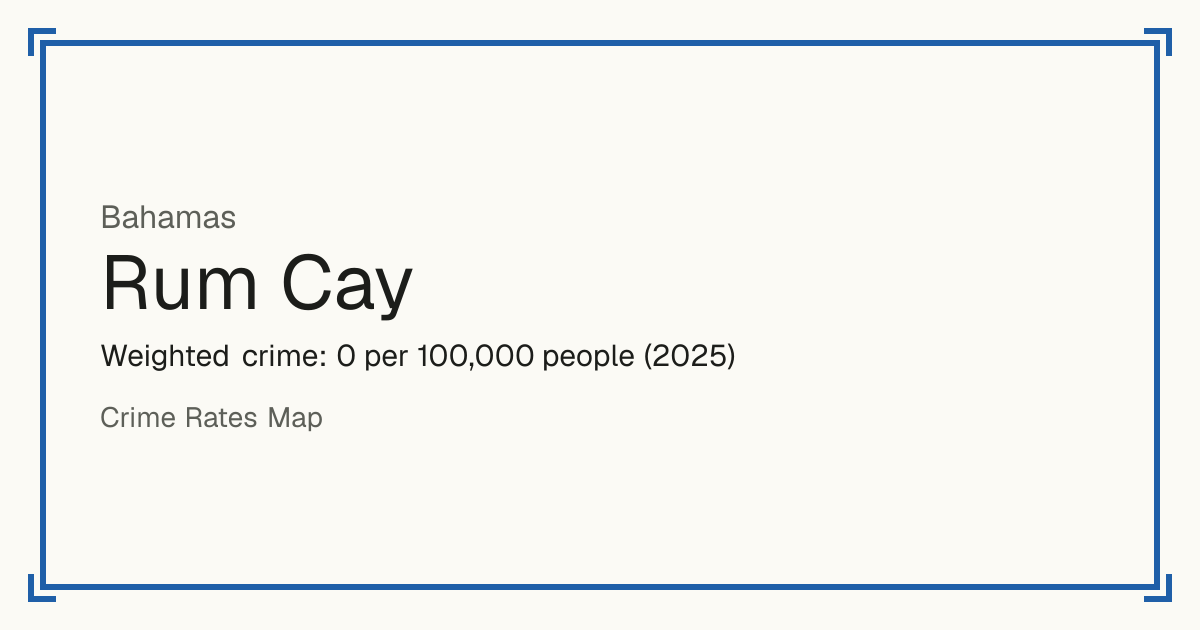 Rum Cay, Bahamas: Weighted crime: 0 per 100,000 people (2025).