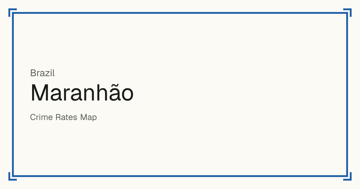 Maranhão, Brazil: Safety scores from 1 to 10 for 217 places, each compared with other places in the same country or state.