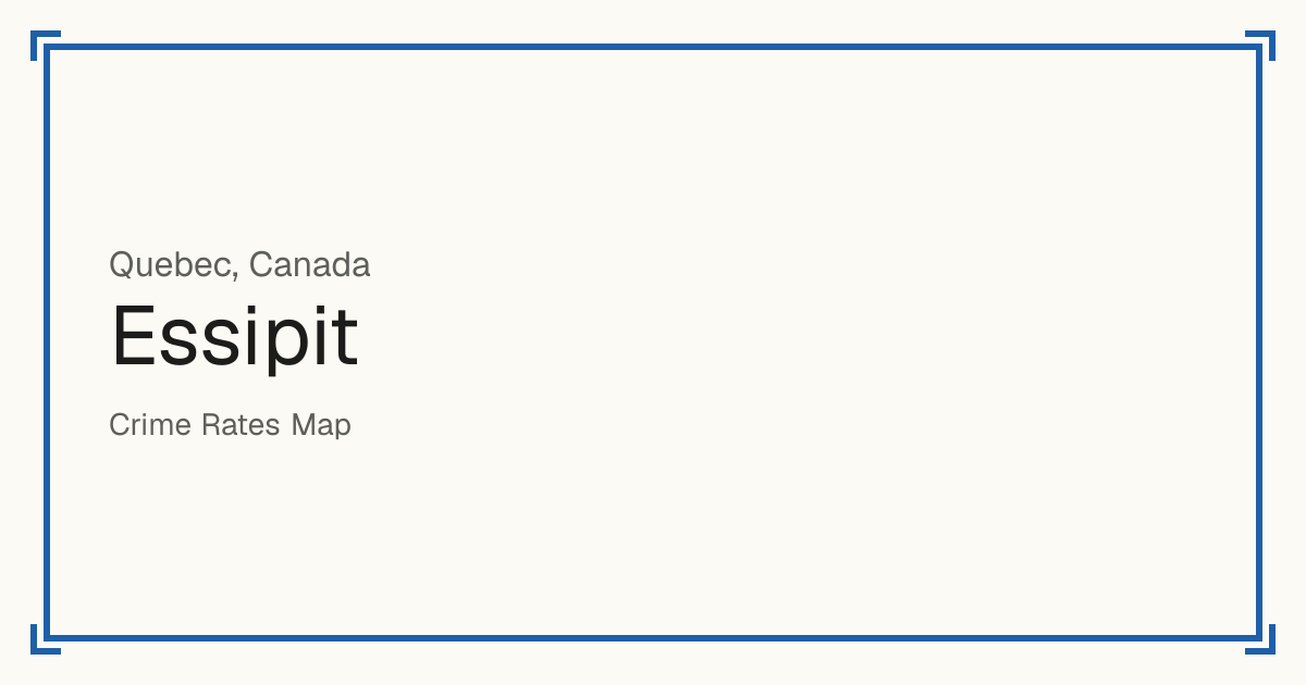 Essipit, Canada: recorded crime per 100,000 people by type and a Safety score from 1 to 10 compared with other places in the same country or state.