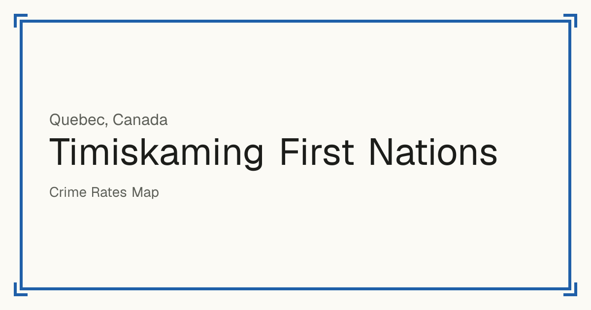 Timiskaming First Nations, Canada: recorded crime per 100,000 people by type and a Safety score from 1 to 10 compared with other places in the same country or state.