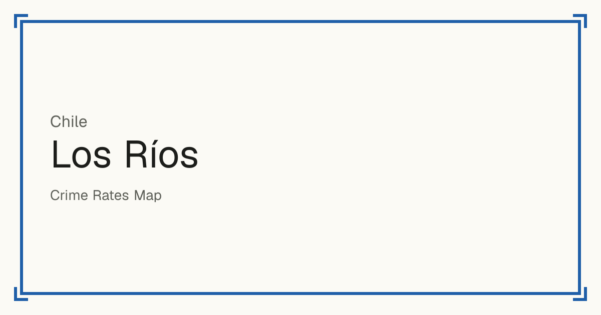 Los Ríos, Chile: Safety scores from 1 to 10 for 12 places, each compared with other places in the same country or state.