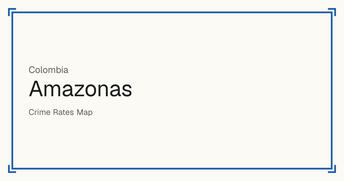 Amazonas, Colombia: Safety scores from 1 to 10 for 8 places, each compared with other places in the same country or state.