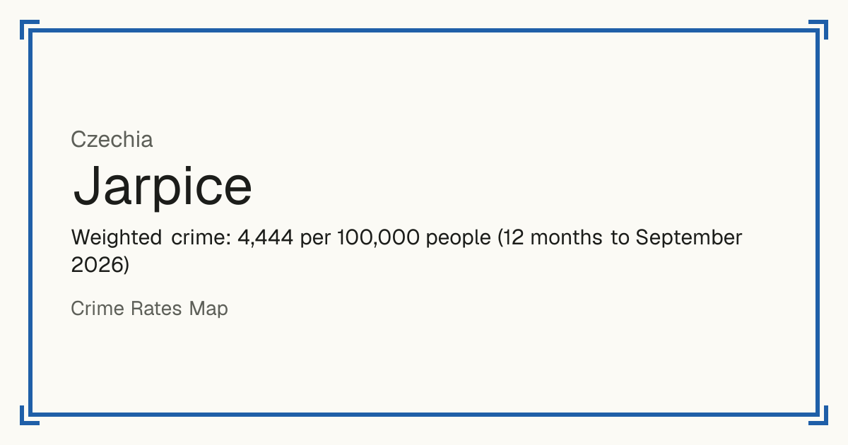 Jarpice, Czechia: Weighted crime: 4,444 per 100,000 people (12 months to September 2026).