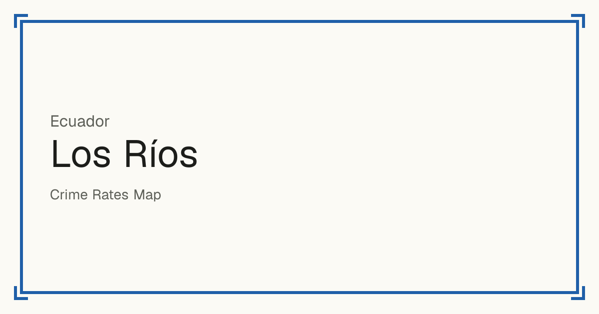 Los Ríos, Ecuador: Safety scores from 1 to 10 for 13 places, each compared with other places in the same country or state.