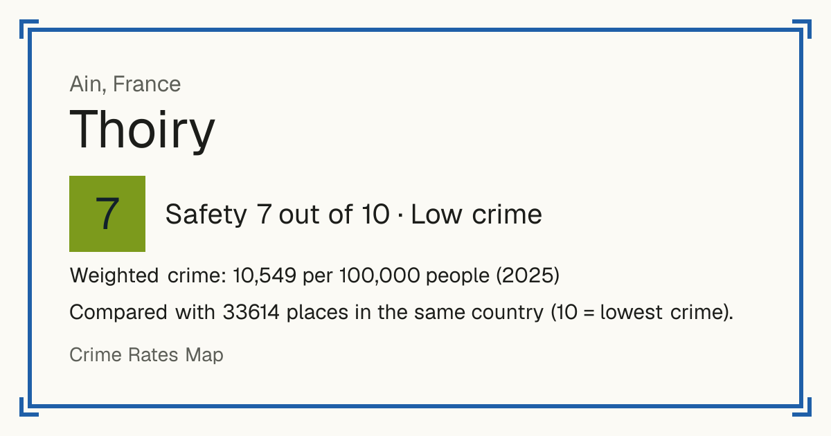 Thoiry, Ain, France: Safety 7 out of 10 (Low crime). Weighted crime: 10,549 per 100,000 people (2025).