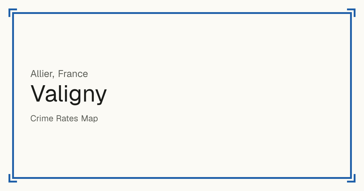 Valigny, France: recorded crime per 100,000 people by type and a Safety score from 1 to 10 compared with other places in the same country or state.