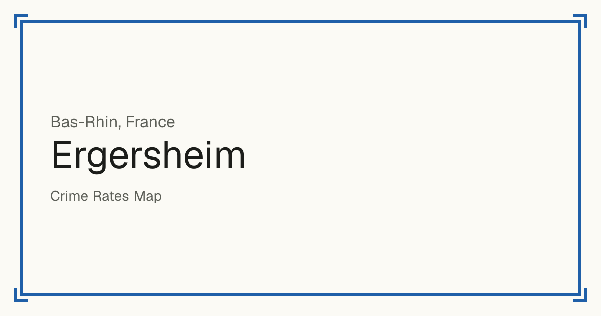 Ergersheim, France: recorded crime per 100,000 people by type and a Safety score from 1 to 10 compared with other places in the same country or state.