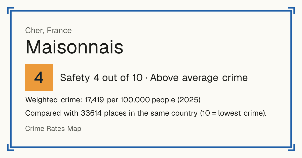 Maisonnais, France: Safety 4 out of 10 (Above average crime). Weighted crime: 17,419 per 100,000 people (2025).