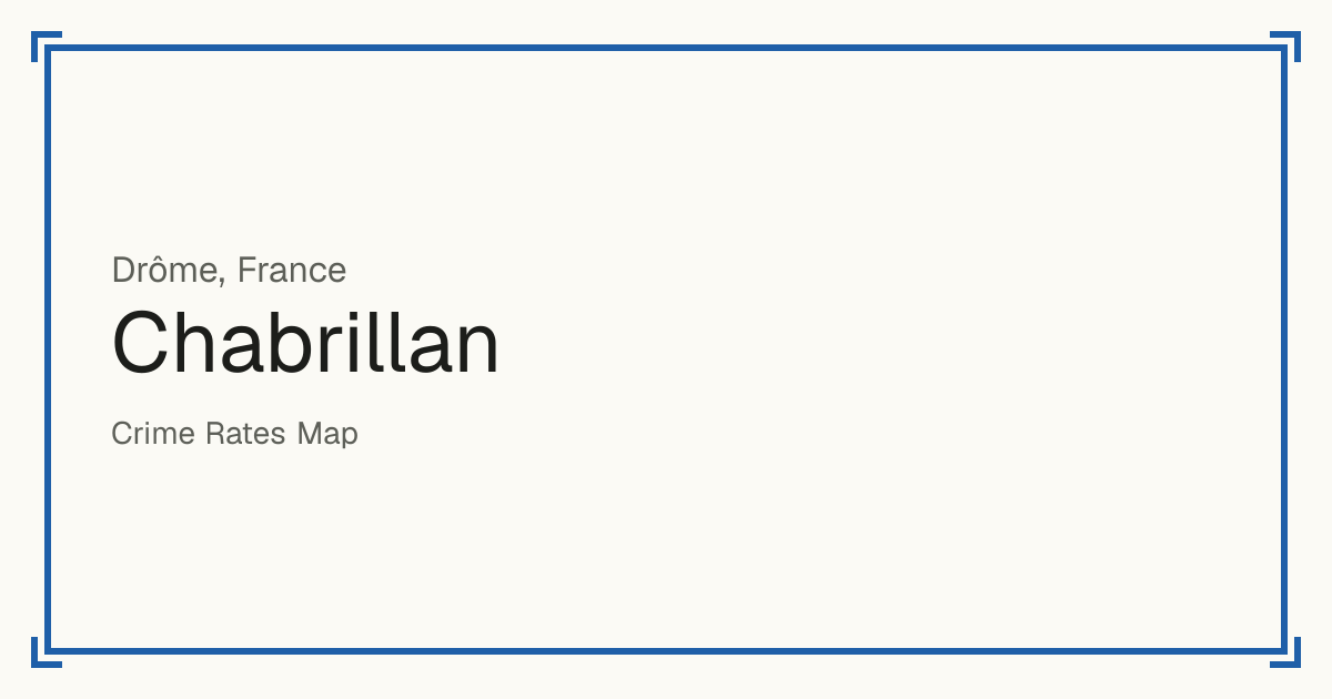Chabrillan, France: recorded crime per 100,000 people by type and a Safety score from 1 to 10 compared with other places in the same country or state.