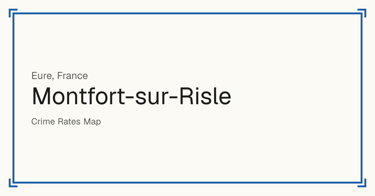 Montfort-sur-Risle, France: recorded crime per 100,000 people by type and a Safety score from 1 to 10 compared with other places in the same country or state.