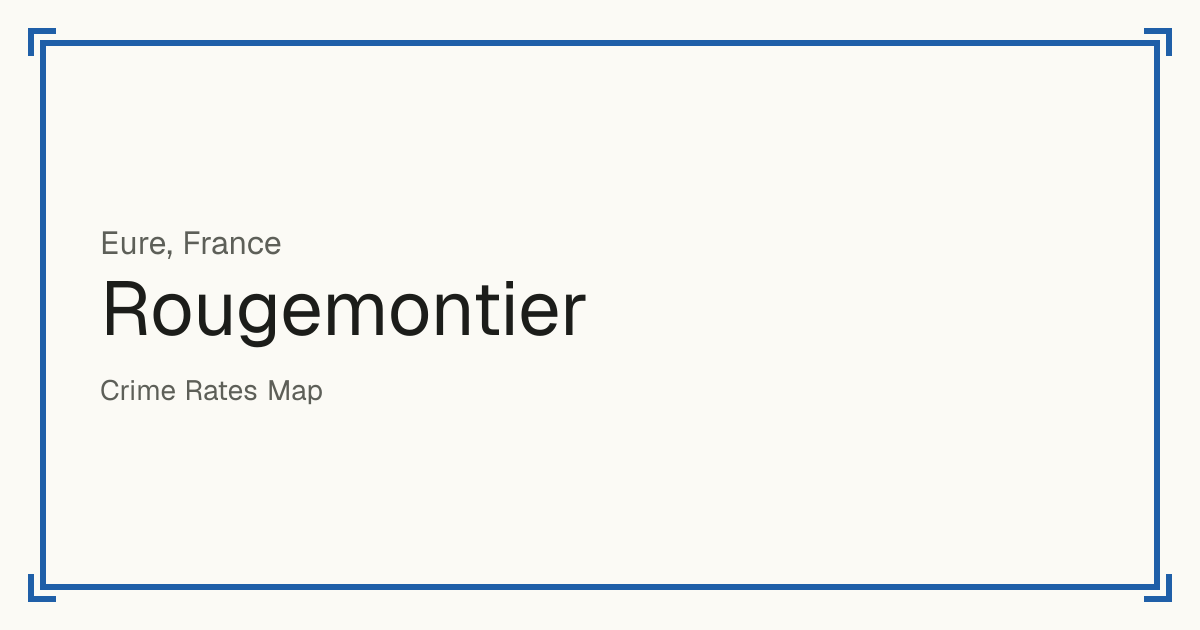 Rougemontier, France: recorded crime per 100,000 people by type and a Safety score from 1 to 10 compared with other places in the same country or state.