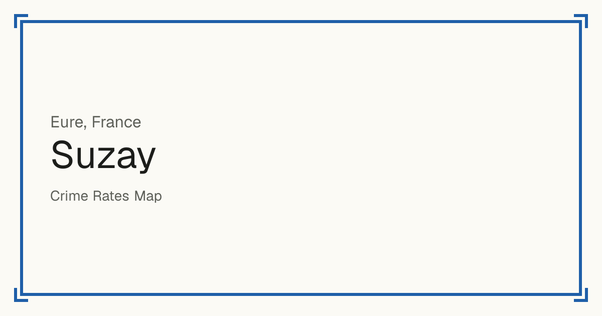 Suzay, France: recorded crime per 100,000 people by type and a Safety score from 1 to 10 compared with other places in the same country or state.
