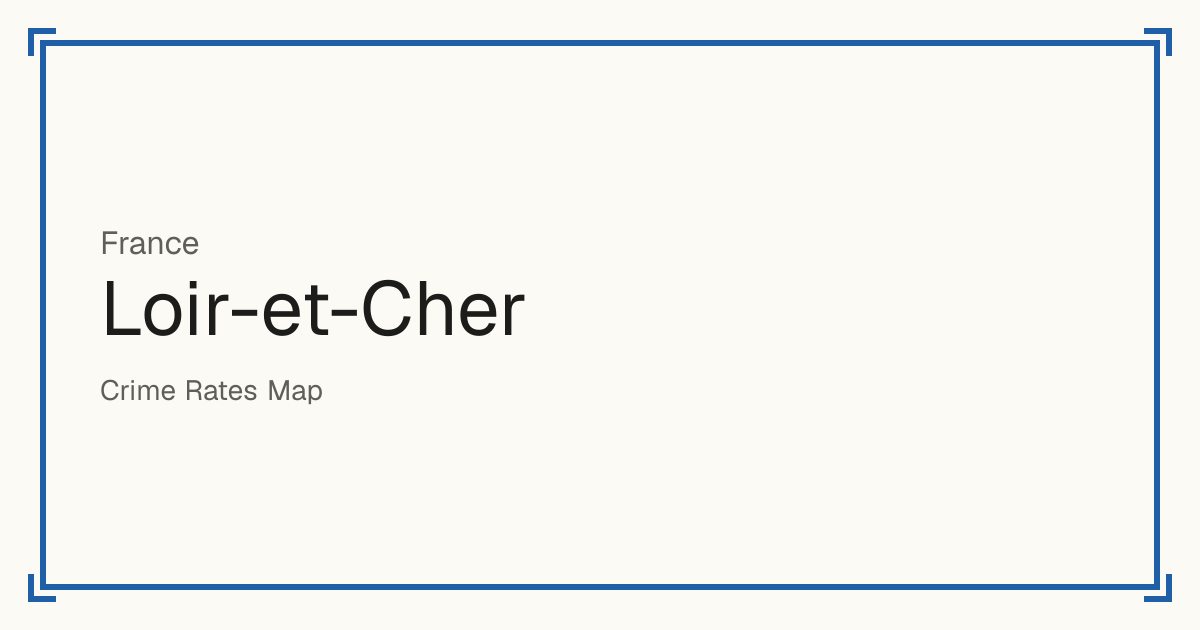 Loir-et-Cher, France: Safety scores from 1 to 10 for 255 places, each compared with other places in the same country or state.