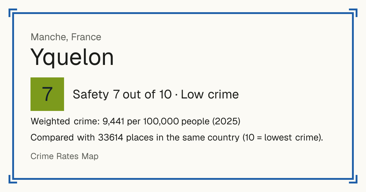 Yquelon, France: Safety 7 out of 10 (Low crime). Weighted crime: 9,441 per 100,000 people (2025).