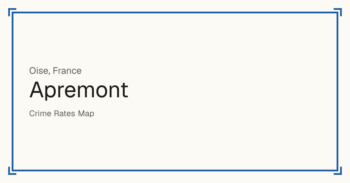 Apremont, Oise, France: recorded crime per 100,000 people by type and a Safety score from 1 to 10 compared with other places in the same country or state.