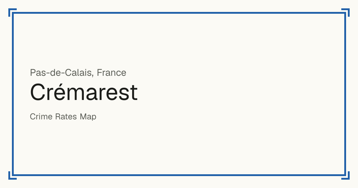 Crémarest, France: recorded crime per 100,000 people by type and a Safety score from 1 to 10 compared with other places in the same country or state.