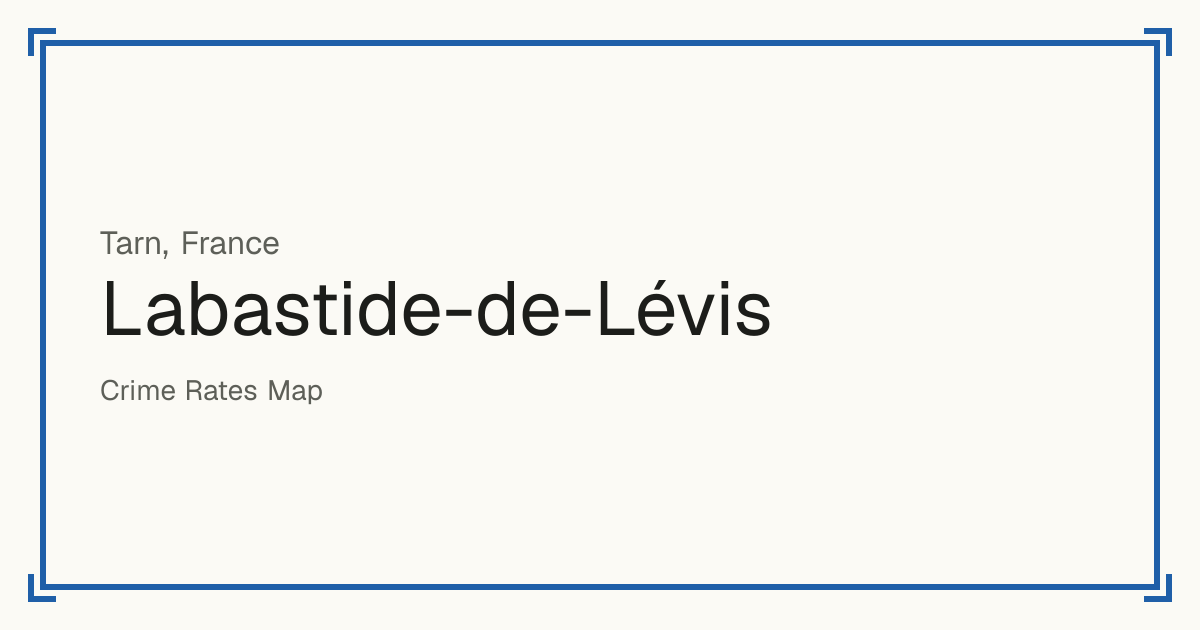 Labastide-de-Lévis, France: recorded crime per 100,000 people by type and a Safety score from 1 to 10 compared with other places in the same country or state.