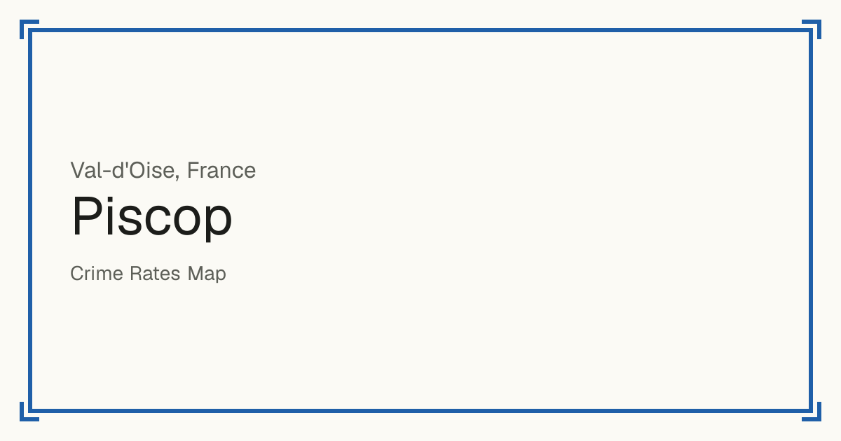 Piscop, France: recorded crime per 100,000 people by type and a Safety score from 1 to 10 compared with other places in the same country or state.