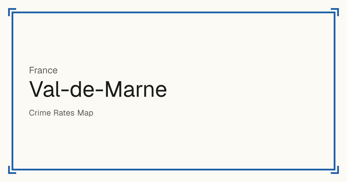 Val-de-Marne, France: Safety scores from 1 to 10 for 47 places, each compared with other places in the same country or state.