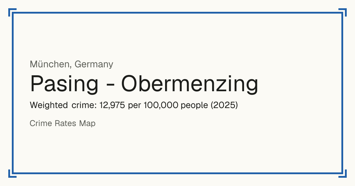 Pasing - Obermenzing, Germany: Weighted crime: 12,975 per 100,000 people (2025).