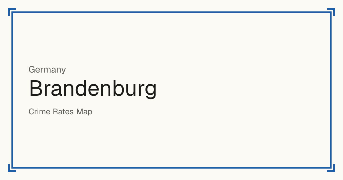 Brandenburg, Germany: Safety scores from 1 to 10 for 18 places, each compared with other places in the same country or state.