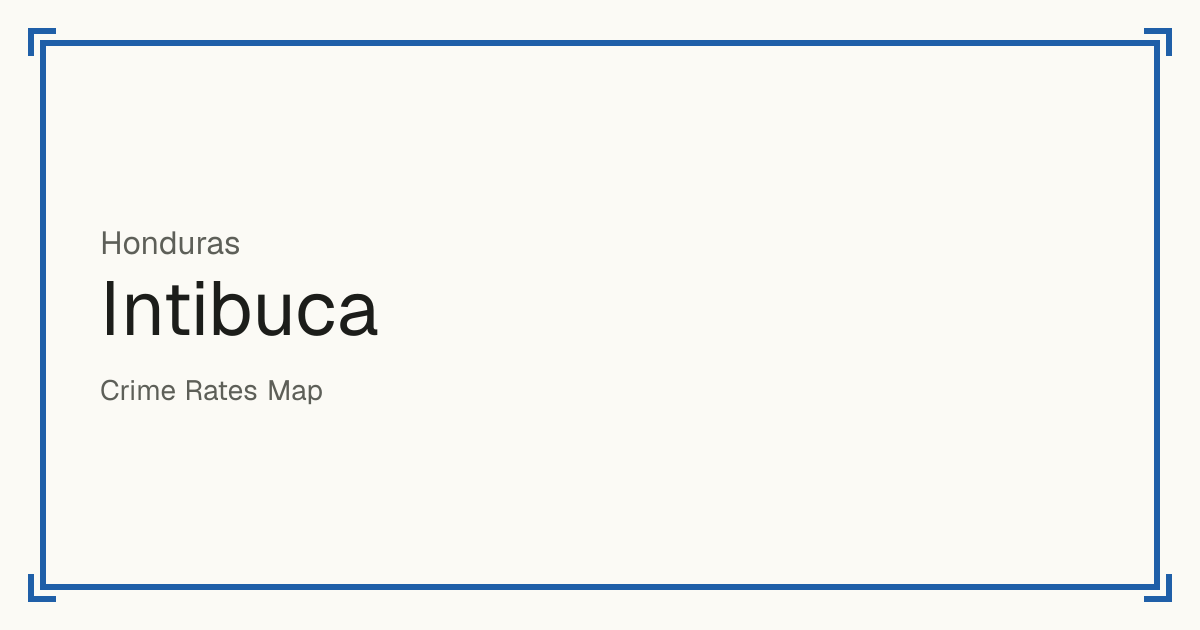 Intibuca, Honduras: Safety scores from 1 to 10 for 17 places, each compared with other places in the same country or state.