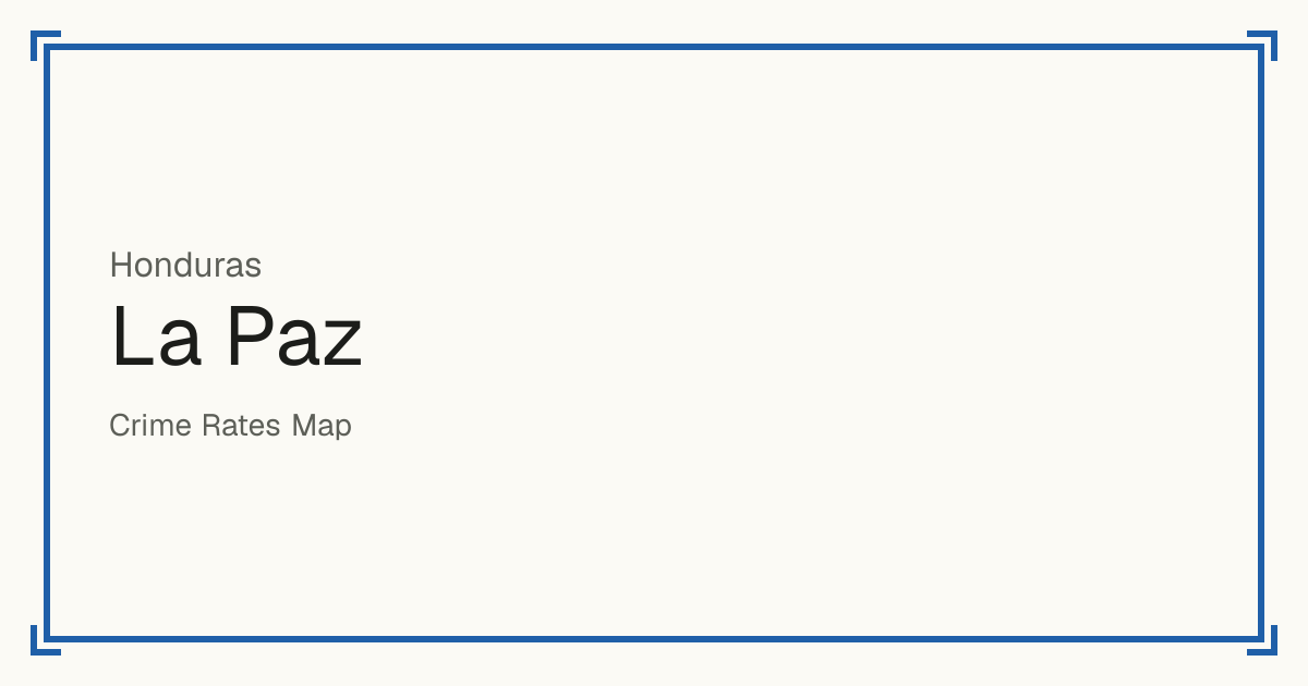 La Paz, Honduras: Safety scores from 1 to 10 for 19 places, each compared with other places in the same country or state.