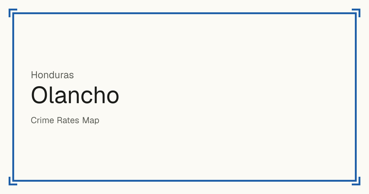 Olancho, Honduras: Safety scores from 1 to 10 for 23 places, each compared with other places in the same country or state.