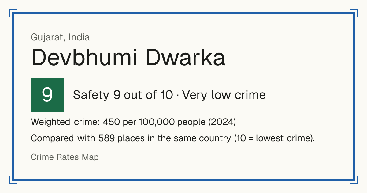 Devbhumi Dwarka, India: Safety 9 out of 10 (Very low crime). Weighted crime: 450 per 100,000 people (2024).