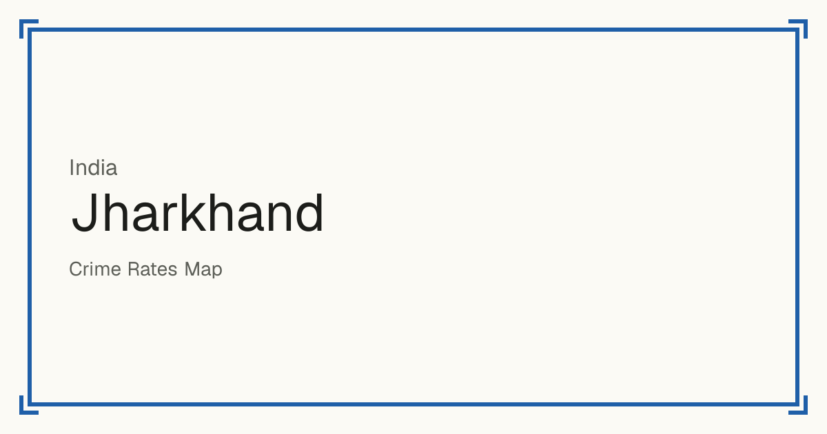 Jharkhand, India: Safety scores from 1 to 10 for 23 places, each compared with other places in the same country or state.