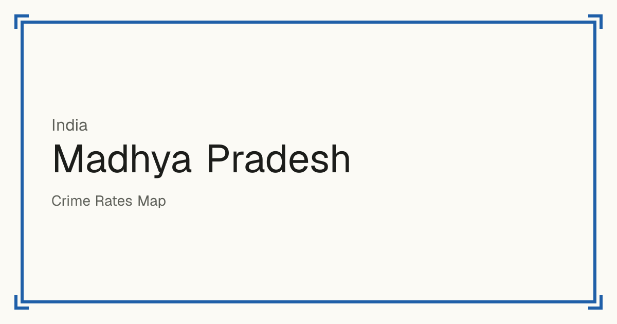 Madhya Pradesh, India: Safety scores from 1 to 10 for 48 places, each compared with other places in the same country or state.
