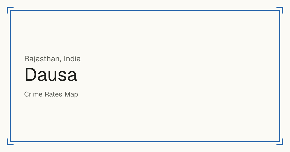 Dausa, India: recorded crime per 100,000 people by type and a Safety score from 1 to 10 compared with other places in the same country or state.
