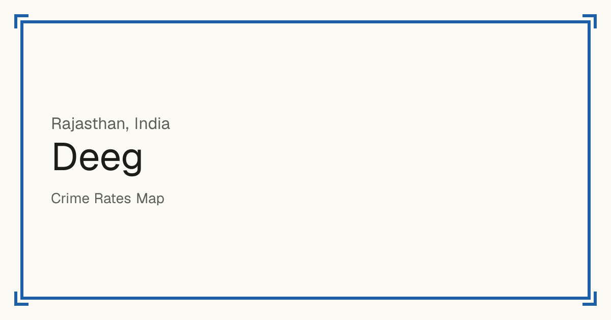 Deeg, India: recorded crime per 100,000 people by type and a Safety score from 1 to 10 compared with other places in the same country or state.