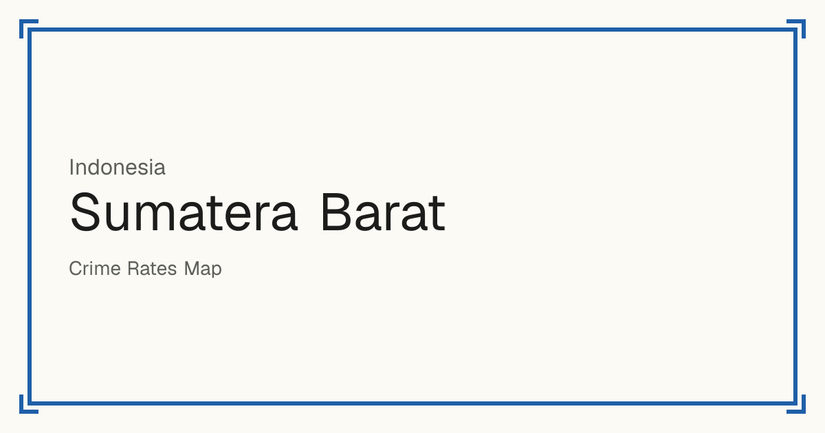 Sumatera Barat, Indonesia: Safety scores from 1 to 10 for 19 places, each compared with other places in the same country or state.