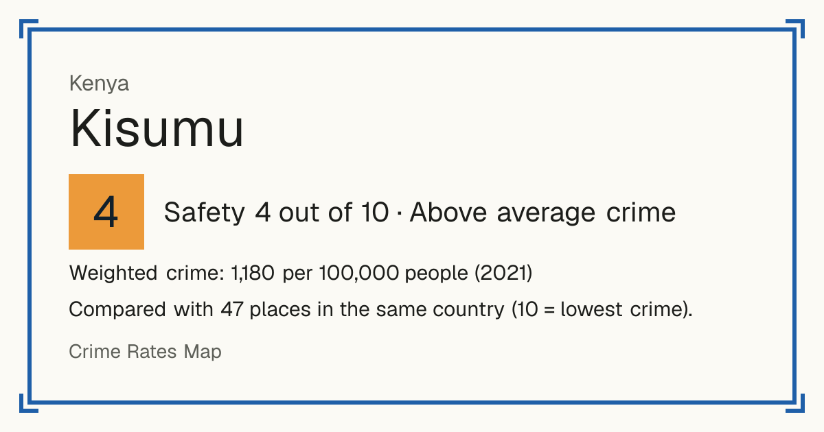 Kisumu, Kenya: Safety 4 out of 10 (Above average crime). Weighted crime: 1,180 per 100,000 people (2021).