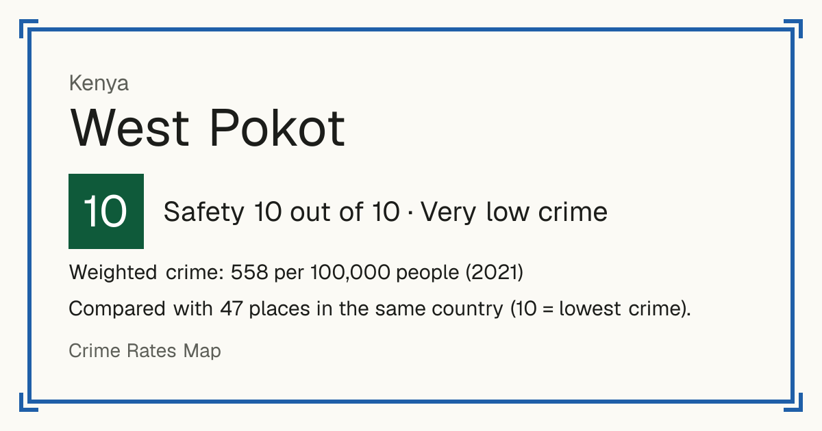 West Pokot, Kenya: Safety 10 out of 10 (Very low crime). Weighted crime: 558 per 100,000 people (2021).