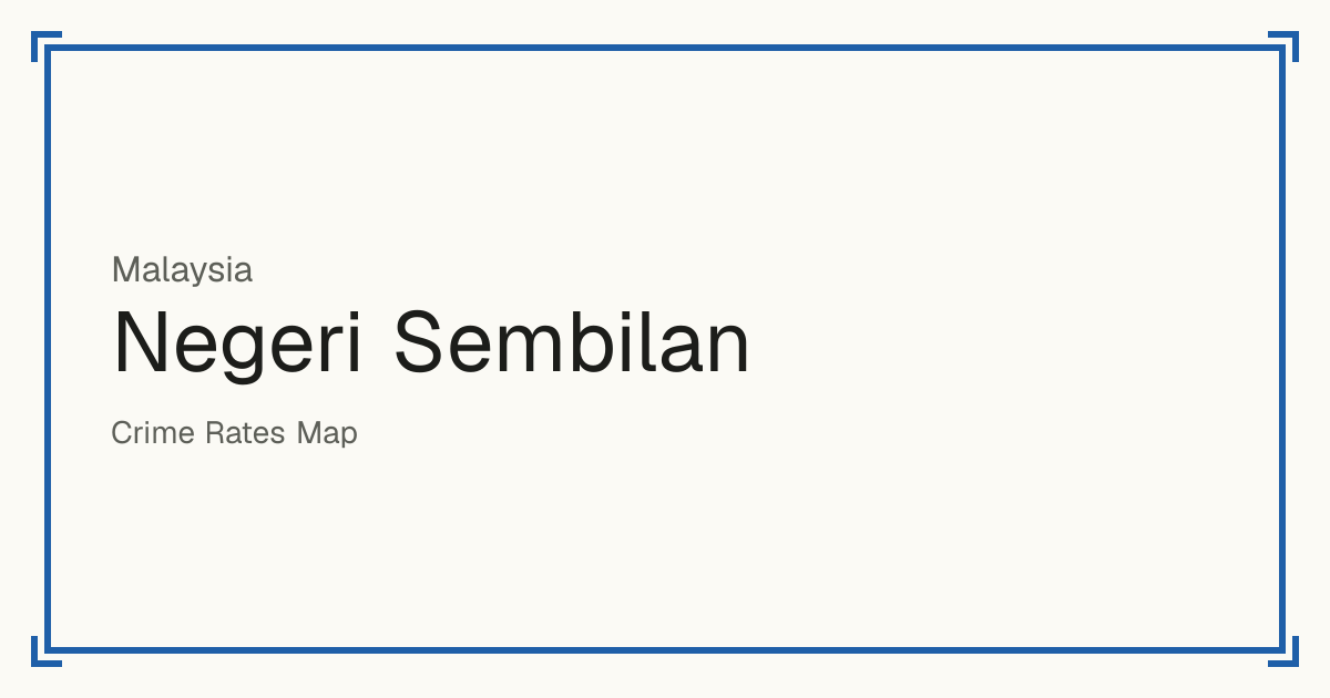 Negeri Sembilan, Malaysia: Safety scores from 1 to 10 for 7 places, each compared with other places in the same country or state.