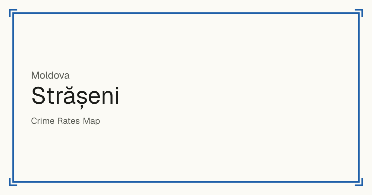 Strășeni, Moldova: recorded crime per 100,000 people by type and a Safety score from 1 to 10 compared with other places in the same country or state.