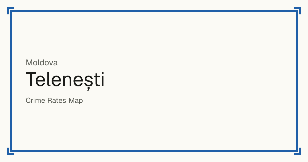 Telenești, Moldova: recorded crime per 100,000 people by type and a Safety score from 1 to 10 compared with other places in the same country or state.