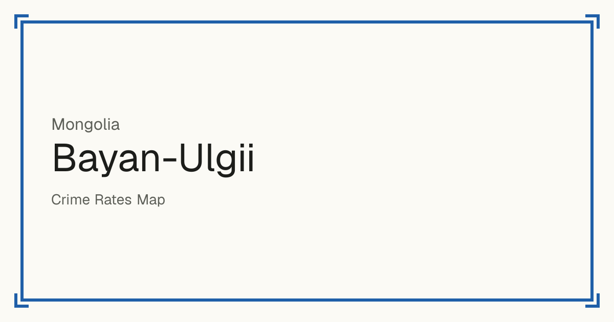 Bayan-Ulgii, Mongolia: Safety scores from 1 to 10 for 13 places, each compared with other places in the same country or state.