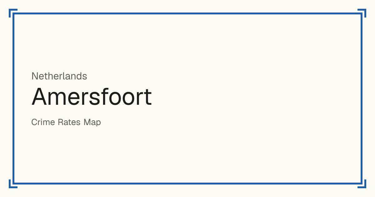 Amersfoort, Netherlands: Safety scores from 1 to 10 for 114 places, each compared with other places in the same country or state.