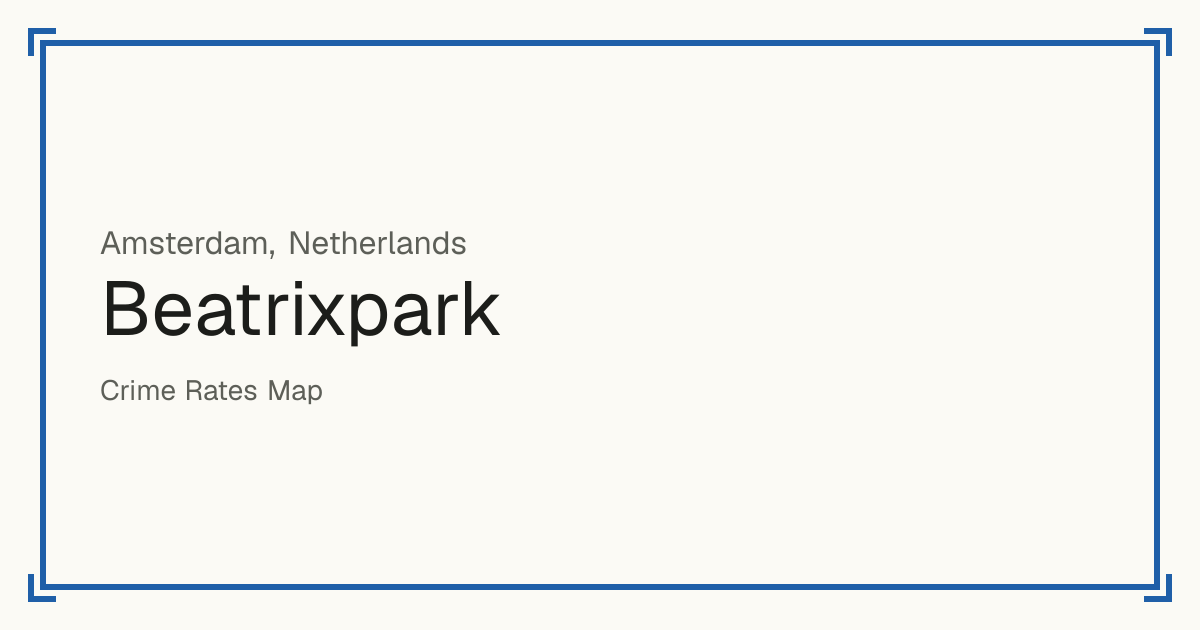 Beatrixpark, Amsterdam, Netherlands: recorded crime per 100,000 people by type and a Safety score from 1 to 10 compared with other places in the same country or state.