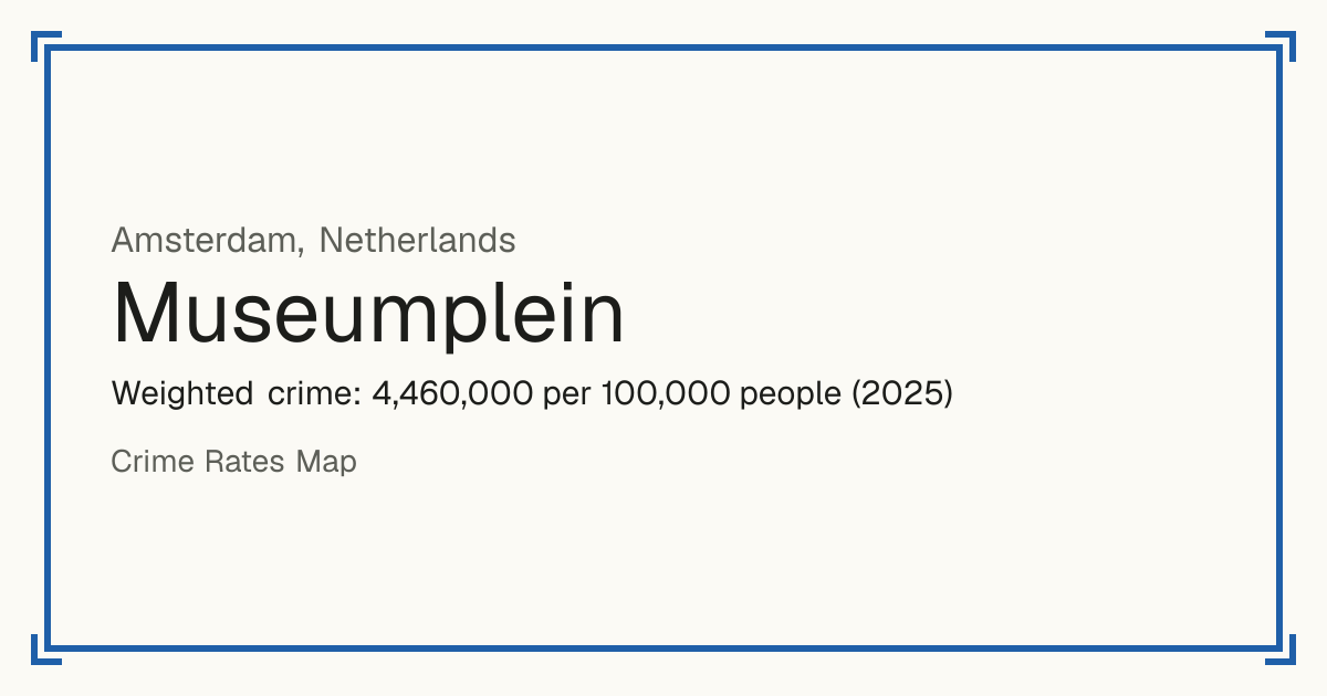 Museumplein, Netherlands: Weighted crime: 4,460,000 per 100,000 people (2025).