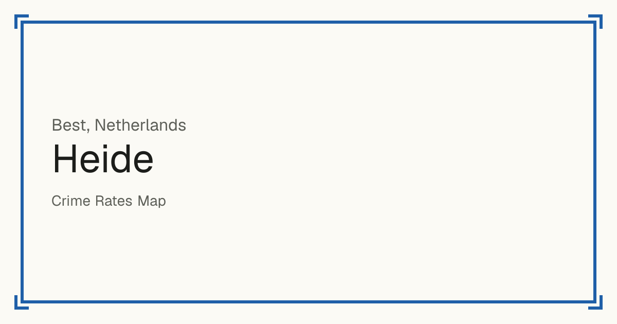 Heide, Best, Netherlands: recorded crime per 100,000 people by type and a Safety score from 1 to 10 compared with other places in the same country or state.