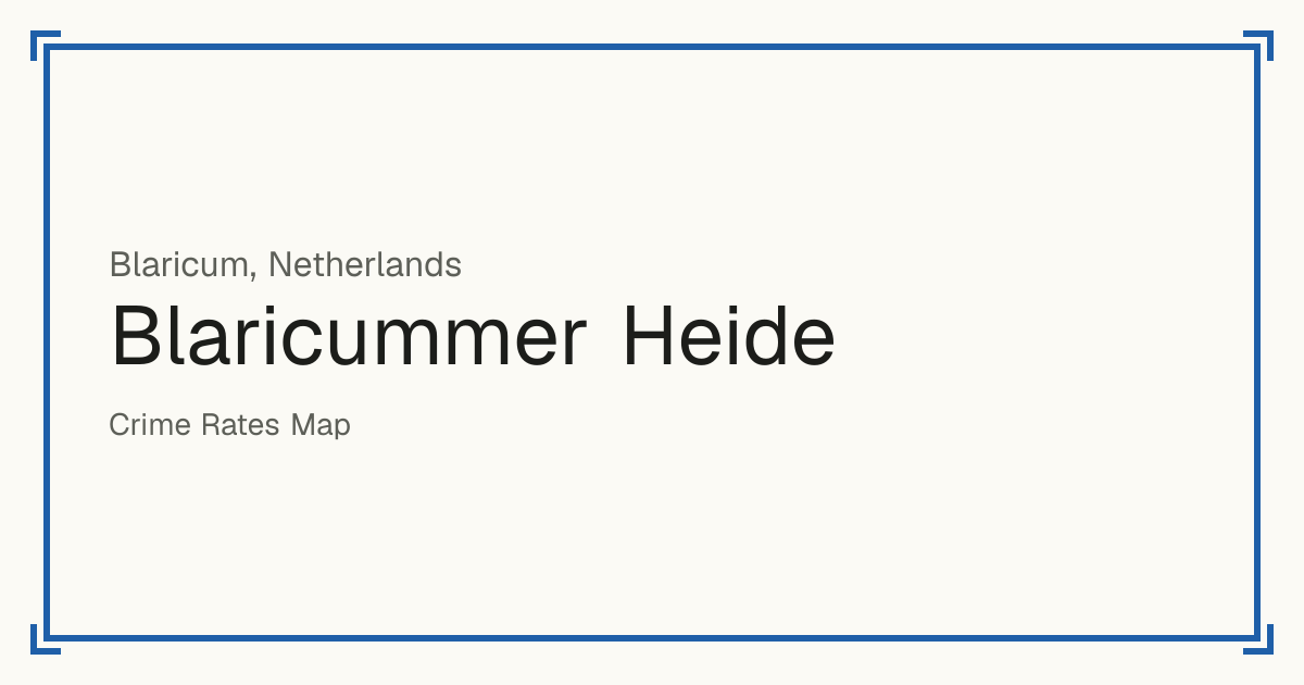 Blaricummer Heide, Netherlands: recorded crime per 100,000 people by type and a Safety score from 1 to 10 compared with other places in the same country or state.
