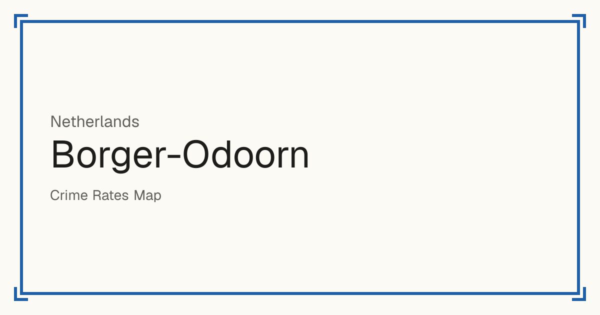 Borger-Odoorn, Netherlands: Safety scores from 1 to 10 for 54 places, each compared with other places in the same country or state.