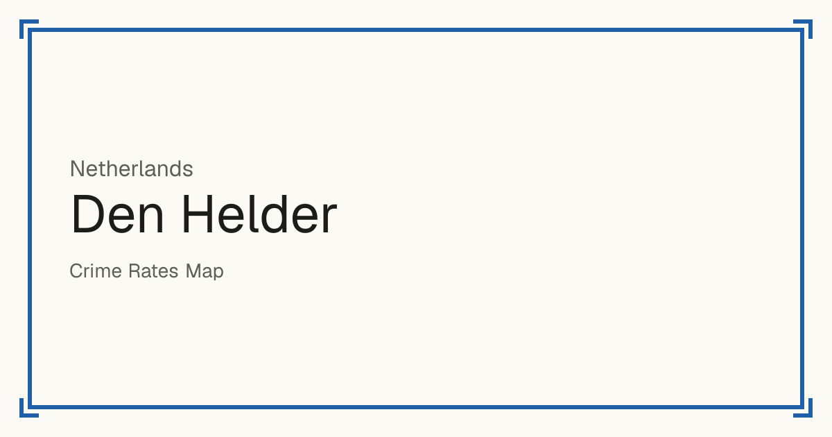 Den Helder, Netherlands: Safety scores from 1 to 10 for 45 places, each compared with other places in the same country or state.