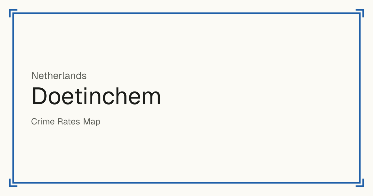 Doetinchem, Netherlands: Safety scores from 1 to 10 for 70 places, each compared with other places in the same country or state.