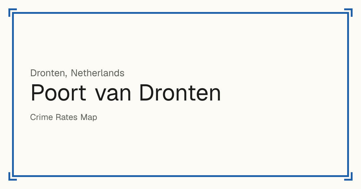 Poort van Dronten, Netherlands: recorded crime per 100,000 people by type and a Safety score from 1 to 10 compared with other places in the same country or state.