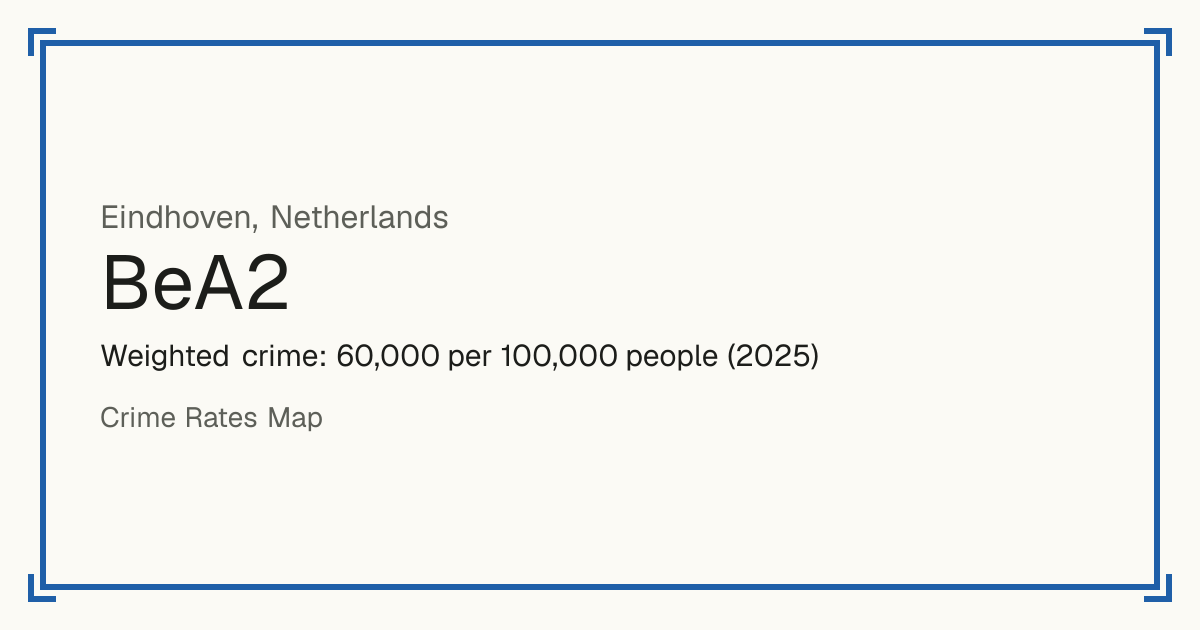 BeA2, Netherlands: Weighted crime: 60,000 per 100,000 people (2025).